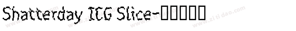 Shatterday ICG Slice字体转换